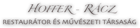 HOFFER - RÁCZ
RESTAURÁTOR ÉS MŰVÉSZETI TÁRSASÁG